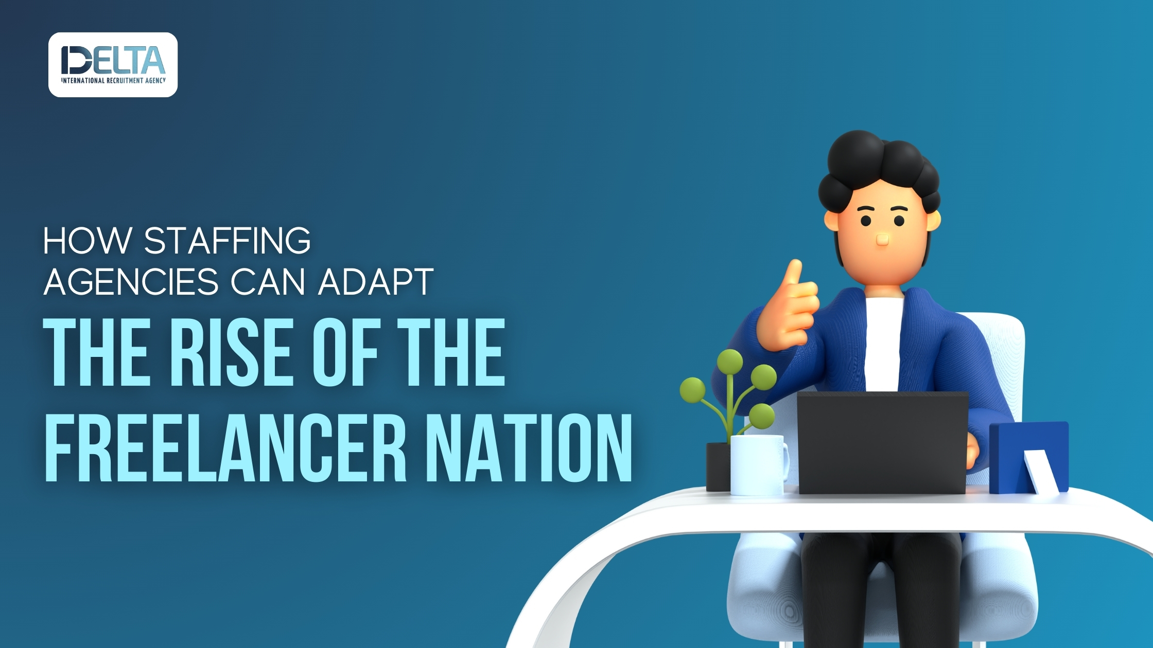 The Rise of the Freelancer Nation: How Staffing Agencies Can Adapt